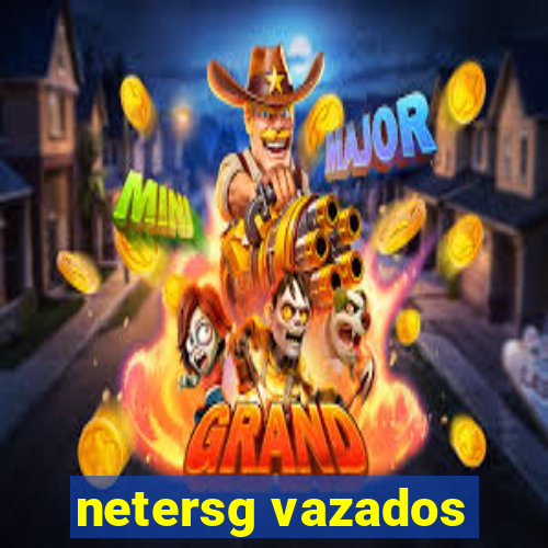 netersg vazados